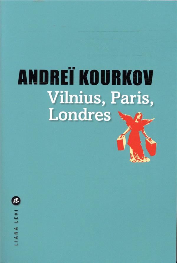 Couverture. Editions Liana Levi. Vilnius, Paris, Londres, par Andreï Kourkov. 2018-09-20